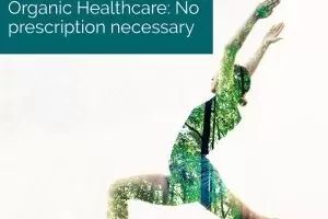 Organic Healthcare: No Prescription Necessary