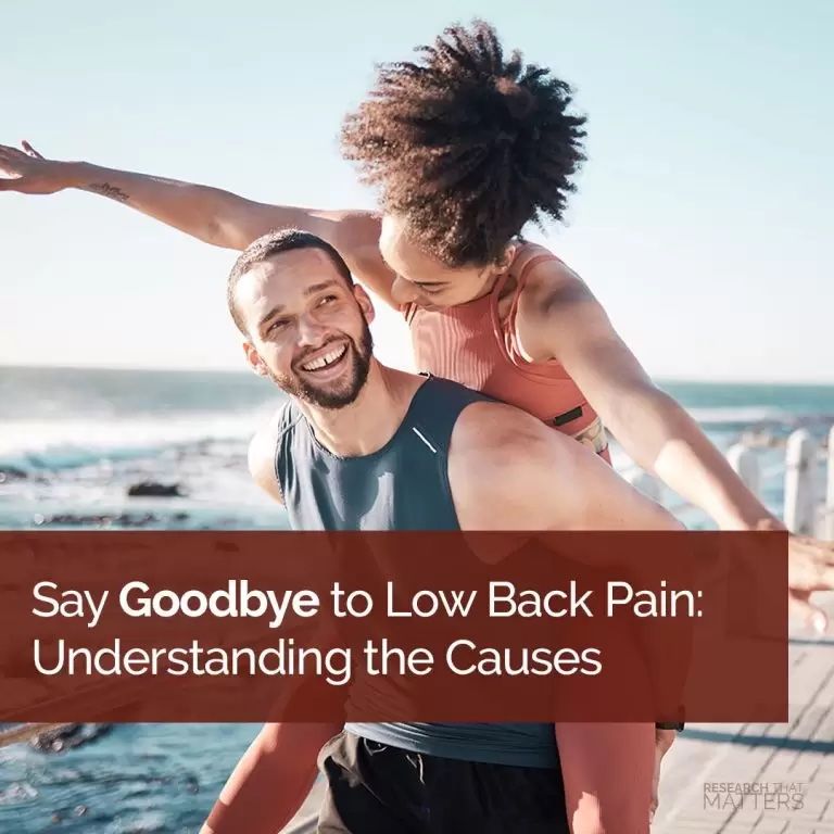 Say Goodbye to Low Back Pain: Understanding the Causes