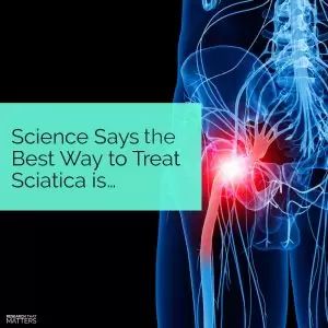 Science Says the Best Way to Treat Sciatica is…