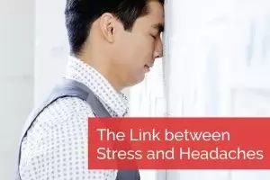 The Link between Stress and Headaches