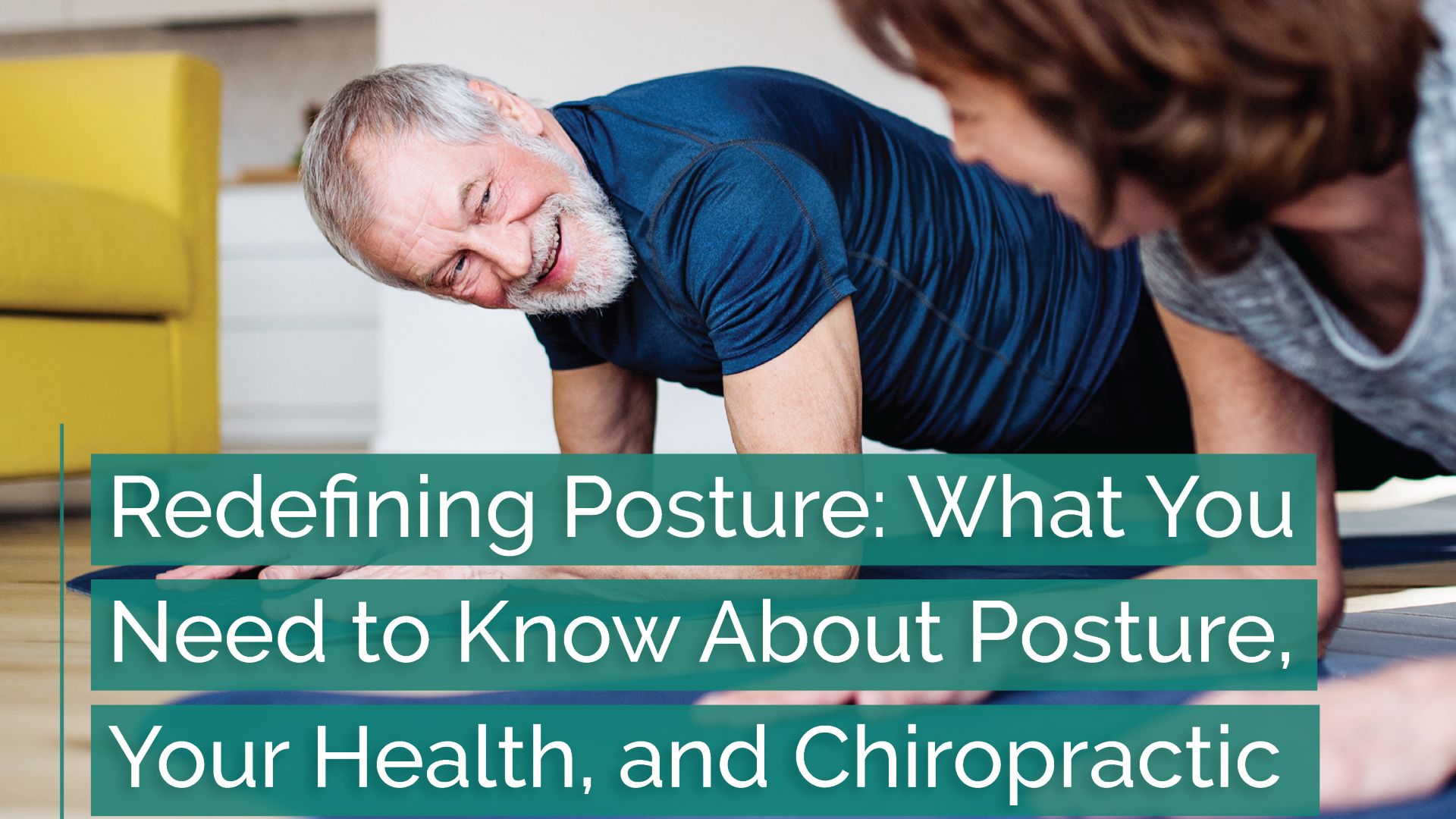 Redefining Posture: What You Need To Know About Posture, Your Health, and Chiropractic