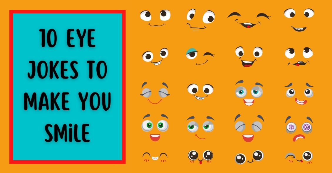 10 Eye Jokes Just for You!