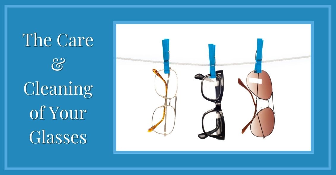 The Care and Cleaning of Your Glasses 