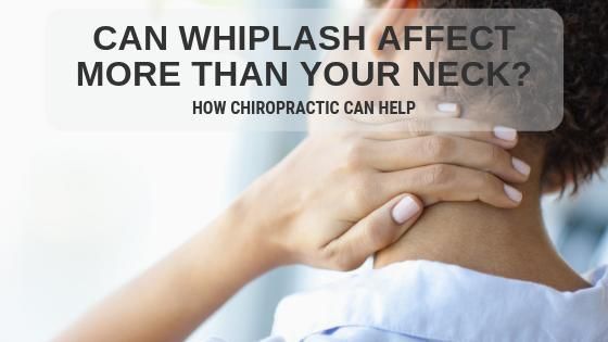 Can Whiplash Affect More Than Your Neck?