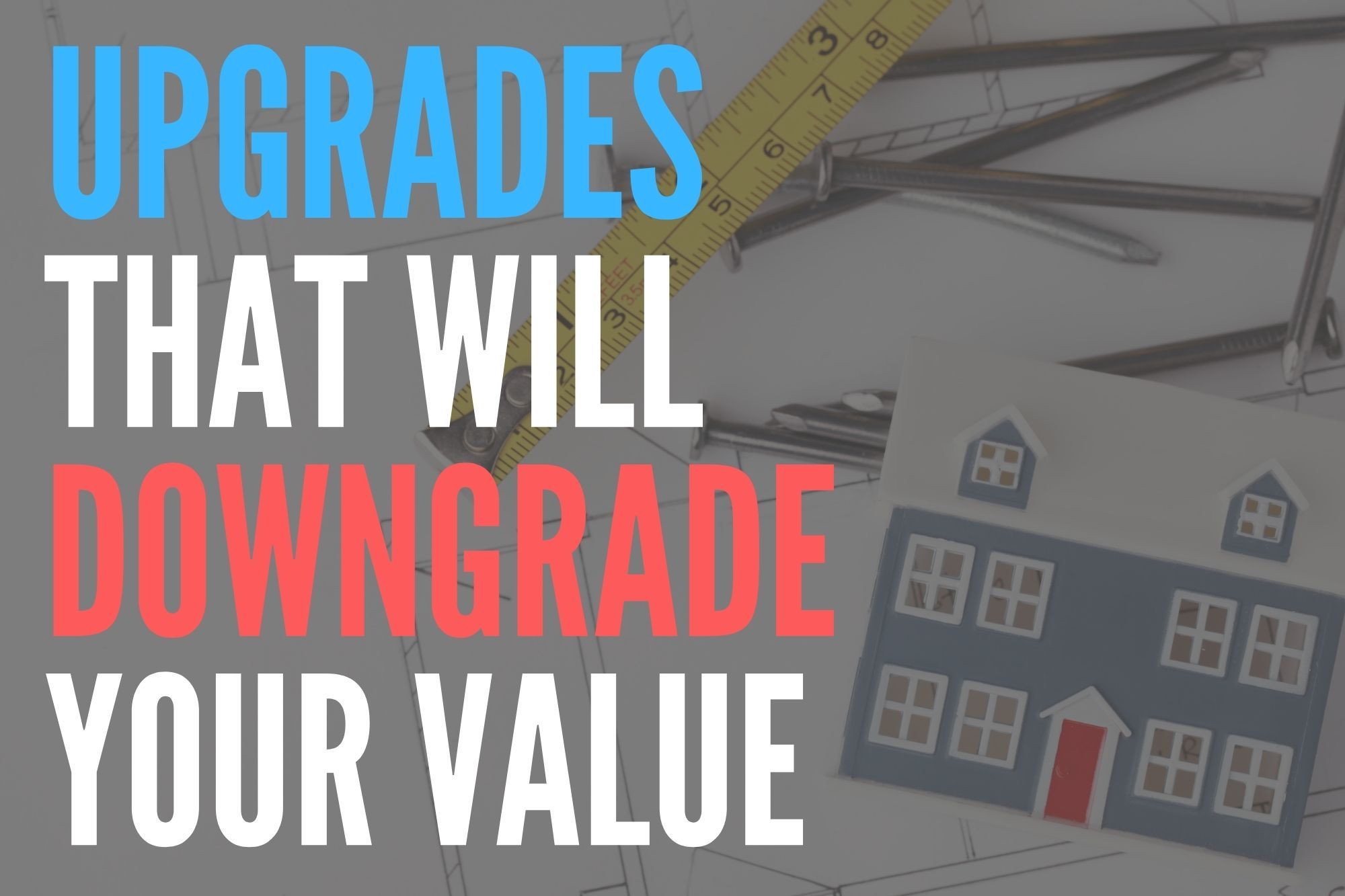 Home Upgrades That Will Downgrade Your Value