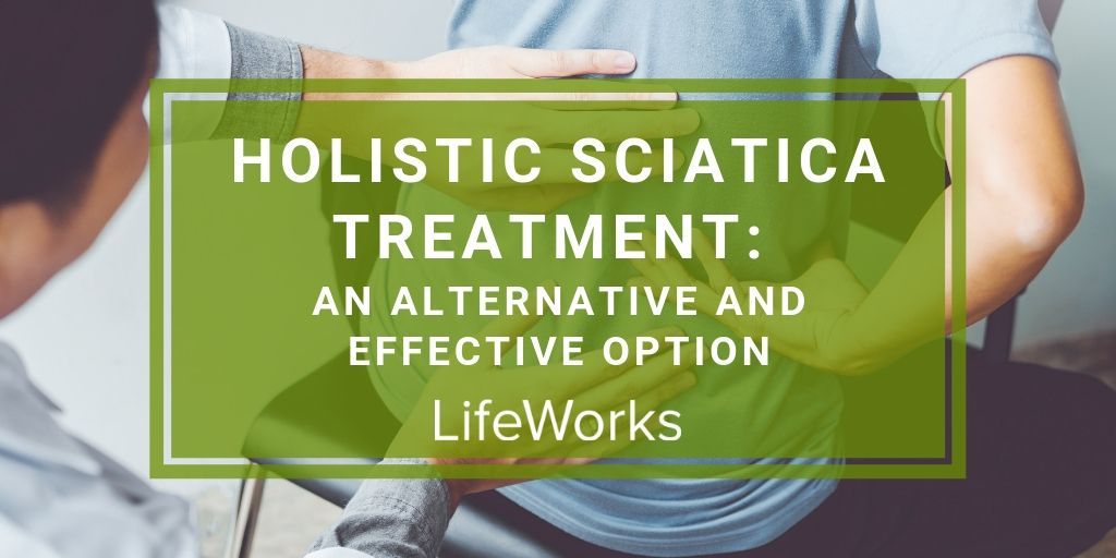 Sciatica Relief Shawnee KS | Holistic Sciatica Treatment: An Alternative and Effective Option