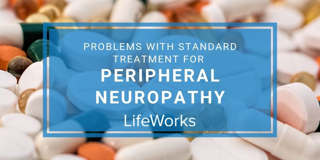 Problems With Standard Treatment for Peripheral Neuropathy