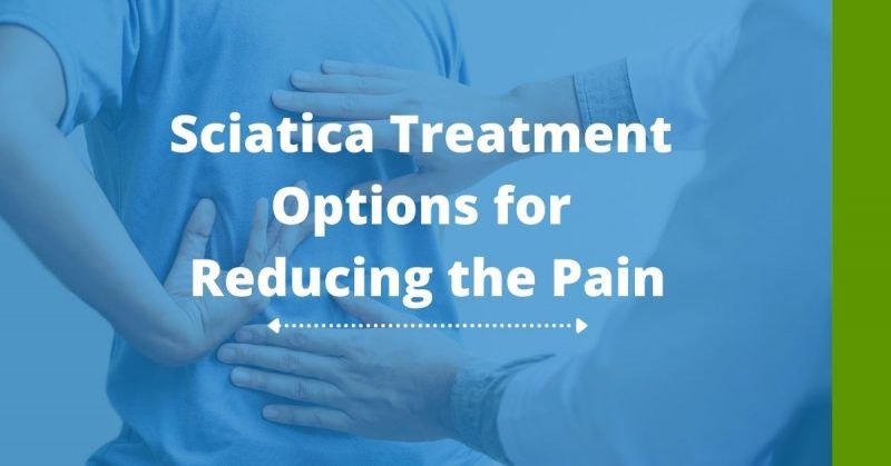 Sciatica Relief Near Me: Treatment Options for Reducing the Pain