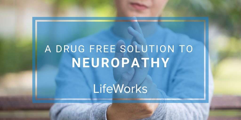 Neuropathy Treatment Done Right | A Drug Free Solution to Peripheral Neuropathy