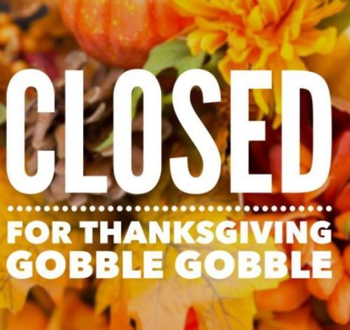 We will be closed for Thanksgiving