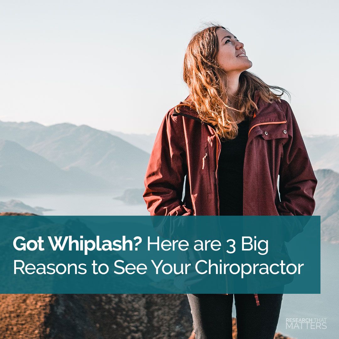 Got Whiplash? Here are 3 Big Reasons to See Your Chiropractor