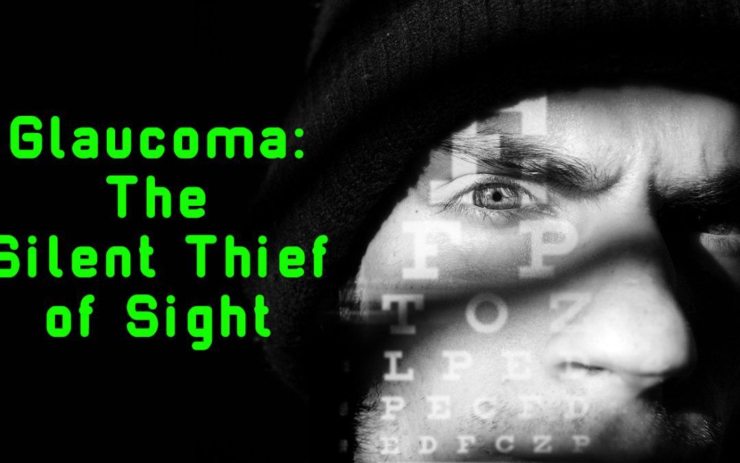 Glaucoma: The Silent Thief of Sight