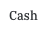 Cash